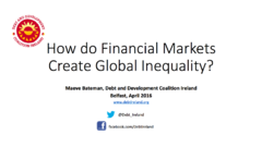 Maeve Bateman - How do Financial Markets Create Global Inequality?
